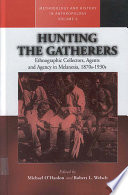 Hunting the Gatherers : : Ethnographic Collectors, Agents, and Agency in Melanesia 1870s-1930s /