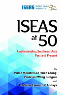 ISEAS at 50 : : Understanding Southeast Asia Past and Present /
