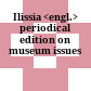 Ilissia <engl.> : periodical edition on museum issues