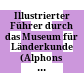 Illustrierter Führer durch das Museum für Länderkunde (Alphons Stübel-Stiftung) : Grassi-Museum zu Leipzig, Museum für Völkerkunde