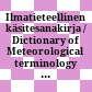 Ilmatieteellinen käsitesanakirja / Dictionary of Meteorological terminology / by Helminen, Jaakko; Peltonen, Tapani; Ruosteenoja, Kimmo; Bremer, Pia