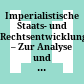 Imperialistische Staats- und Rechtsentwicklung – Zur Analyse und Kritik ihrer Praxis und Ideologie /