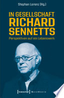 In Gesellschaft Richard Sennetts : : Perspektiven auf ein Lebenswerk /