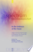 In the Embrace of the Swan : : Anglo-German Mythologies in Literature, the Visual Arts and Cultural Theory /