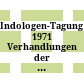 Indologen-Tagung 1971 : Verhandlungen der Indologischen Arbeitstagung im Museum für Indische Kunst Berlin, 7. - 9. Oktober 1971