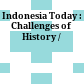 Indonesia Today : : Challenges of History /