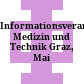 Informationsveranstaltung Medizin und Technik : Graz, Mai 1984