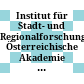 Institut für Stadt- und Regionalforschung : Österreichische Akademie der Wissenschaften = Institute for urban and regional research