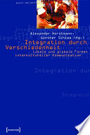 Integration durch Verschiedenheit : : Lokale und globale Formen interkultureller Kommunikation /