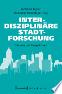 Interdisziplinäre Stadtforschung : : Themen und Perspektiven /