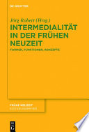 Intermedialität in der Frühen Neuzeit : : Formen, Funktionen, Konzepte /
