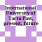 International University of Tartu : Past, present, future