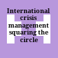 International crisis management : squaring the circle