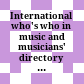 International who's who in music and musicians' directory : (in the classical and light classical fields)