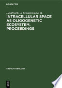 Intracellular space as oligogenetic ecosystem. Proceedings : : Second International Colloquium on Endocytobiology, Tübingen, Germany, April 10-15, 1983 /