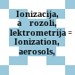 Ionizacija, aėrozoli, ėlektrometrija : = Ionization, aerosols, electrometry
