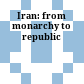 Iran: from monarchy to republic