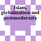Islam, globalization and postmodernity