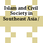 Islam and Civil Society in Southeast Asia /