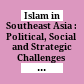 Islam in Southeast Asia : : Political, Social and Strategic Challenges for the 21st Century /