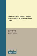 Islamic cultures, Islamic contexts : essays in honor of Professor Patricia Crone