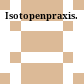 Isotopenpraxis.