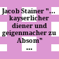 Jacob Stainer : "... kayserlicher diener und geigenmacher zu Absom" ; eine Ausstellung des Kunsthistorischen Museums Wien ; Schloß Ambras, 4. Juni bis 31. Oktober 2003