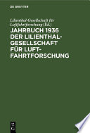 Jahrbuch 1936 der Lilienthal-Gesellschaft für Luftfahrtforschung /