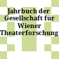 Jahrbuch der Gesellschaft für Wiener Theaterforschung