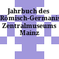 Jahrbuch des Römisch-Germanischen Zentralmuseums Mainz
