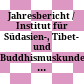 Jahresbericht / Institut für Südasien-, Tibet- und Buddhismuskunde, Universität Wien