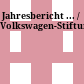 Jahresbericht ... / Volkswagen-Stiftung