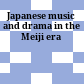 Japanese music and drama in the Meiji era