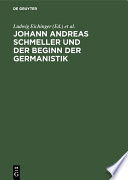 Johann Andreas Schmeller und der Beginn der Germanistik /