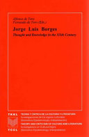 Jorge Luis Borges : : Thought and Knowledge in the XXth Century /