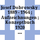 Josef Dobrowsky : 1889 - 1964 ; Aufzeichnungen ; Konzeptbuch 1920 - 1928: Traktat über Kunst, Secession Briefe, Selbstbildnisse