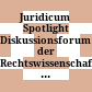 Juridicum Spotlight : Diskussionsforum der Rechtswissenschaftlichen Fakultät der Universität Wien