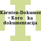 Kärnten-Dokumentation : = Koroška dokumentacija