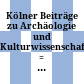 Kölner Beiträge zu Archäologie und Kulturwissenschaft : = Cologne Contriubtions to Archaeology and Cultural Studies