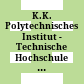 K.K. Polytechnisches Institut - Technische Hochschule - Technische Universität Wien