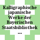Kalligraphische japanische Werke der Bayerischen Staatsbibliothek : Ausstellung München, 12. September bis 28. Oktober 1988