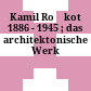 Kamil Roškot : 1886 - 1945 ; das architektonische Werk
