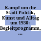 Kampf um die Stadt : Politik, Kunst und Alltag um 1930 : Begleitprogramm, 19.11.2009 bis 28.3.2010