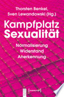 Kampfplatz Sexualität : : Normalisierung - Widerstand - Anerkennung /
