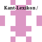 Kant-Lexikon /