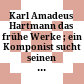 Karl Amadeus Hartmann : das frühe Werke ; ein Komponist sucht seinen Weg ; Ausstellung der Bayerischen Staatsbibliothek anläßlich der Münchner Biennale 1988, Deutsches Museum, Foyer der Alten Astronomie, 28. Mai - 15. Juni 1988