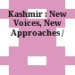 Kashmir : : New Voices, New Approaches /