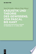 Kasuistik und Theorie des Gewissens. Von Pascal bis Kant : : Akten der Kant-Pascal-Tagung in Tübingen, 12.–14. April 2018 /