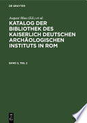 Katalog der Bibliothek des Kaiserlich Deutschen Archäologischen Instituts in Rom.