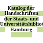 Katalog der Handschriften der Staats- und Universitätsbibliothek Hamburg